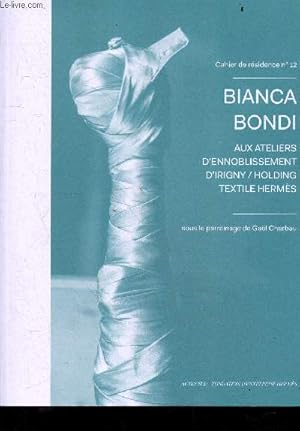 Cahier de residence N°12 - Bianca Bondi , aux ateliers d'ennoblissement d'Irigny / Holding Textil...