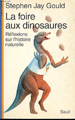 Image du vendeur pour La foire aux dinosaures - Rflexions sur l'histoire naturelle - Collection " science ouverte ". mis en vente par Le-Livre