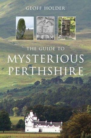 Seller image for The Guide to Mysterious Perthshire for sale by WeBuyBooks