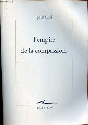 Seller image for L'empire de la compassion - Collection " encre marine ". for sale by Le-Livre