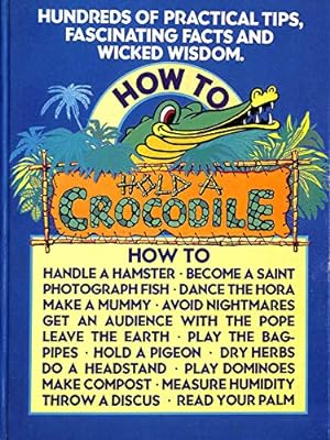 Imagen del vendedor de How to Hold a Crocodile a la venta por WeBuyBooks