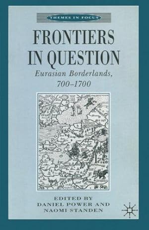 Bild des Verkufers fr Frontiers in Question: Eurasian Borderlands, 700-1700: 6 (Themes in Focus) zum Verkauf von WeBuyBooks