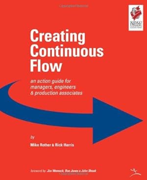 Seller image for Creating Continuous Flow: An Action Guide for Managers, Engineers & Production Associates for sale by WeBuyBooks