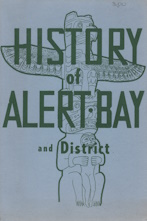 Seller image for History of Alert Bay and district for sale by Harry E Bagley Books Ltd