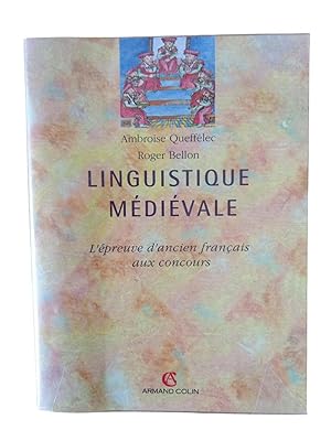 Seller image for Linguistique mdivale : l'preuve d'ancien franais aux concours / Ambroise Quefflec, Roger Bellon for sale by Librairie Douin