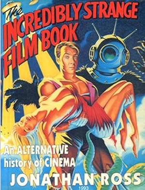 Imagen del vendedor de The Incredibly Strange Film Book: An Alternative History of Cinema a la venta por WeBuyBooks