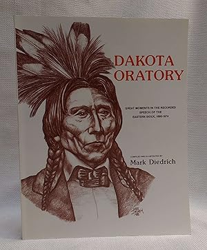 Dakota Oratory: Great Moments in the Recorded Speech of the Eastern Sioux, 1695-1874