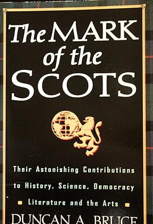 Immagine del venditore per The Mark of the Scots: Their Astonishing Contributions to History, Science, Democracy, Literature, and the Arts venduto da Mad Hatter Bookstore