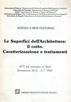 Le superfici dell'architettura: il cotto. Caratterizzazione e trattamenti. Atti del convegno di S...