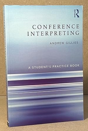 Imagen del vendedor de Conference Interpreting _ A Student's Practice Book a la venta por San Francisco Book Company