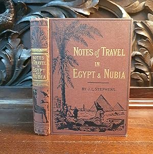 Notes of Travel in Egypt and Nubia