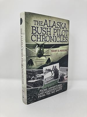 Image du vendeur pour The Alaska Bush Pilot Chronicles: More Adventures and Misadventures from the Big Empty mis en vente par Southampton Books