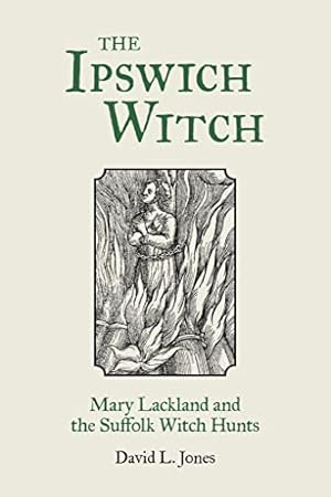 Bild des Verkufers fr The Ipswich Witch: Mary Lackland and the Suffolk Witch Hunts zum Verkauf von WeBuyBooks