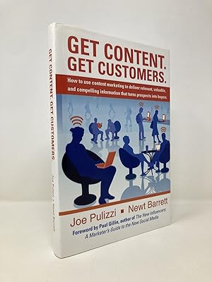 Seller image for Get Content. Get Customers. How to use content marketing to deliver relevant, valuable, and compelling information that turns prospects into buyers for sale by Southampton Books