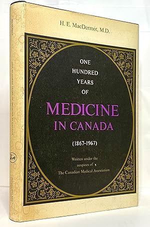 One Hundred Years of Medicine in Canada (1867 - 1967)