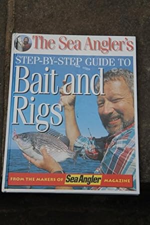 Seller image for The Sea Angler's Step-by-step Guide to Bait and Rigs for sale by WeBuyBooks