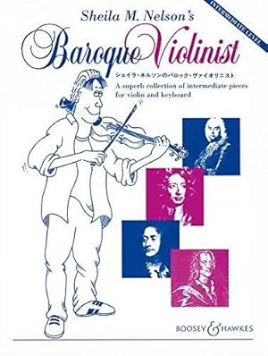 Imagen del vendedor de Sheila M. Nelson's Baroque Violinist: A superb collection of intermediate pieces. violin and piano. a la venta por WeBuyBooks