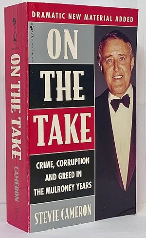 On The Take: Crime, Corruption And Greed In The Mulroney Years