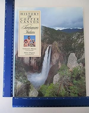 Seller image for History of Copper Canyon and the Tarahumara Indians: Unknown Mexico and the Silver Magnet for sale by Coas Books