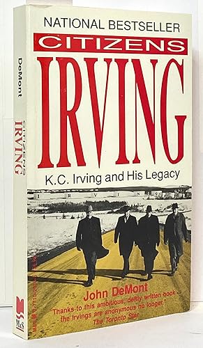 Citizens Irving: K.C. Irving and His Legacy