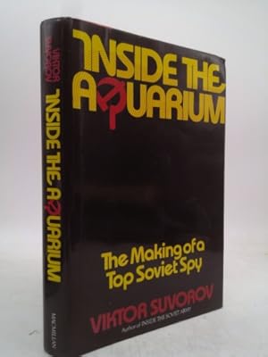 Seller image for Inside the Aquarium: The Making of a Top Soviet Spy for sale by ThriftBooksVintage