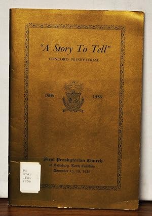 Seller image for "A Story to Tell": In Commemoration of the 50th Anniversary Concord Presbyterial 1906-1956. Presented November 15, 16, 1956 for sale by Cat's Cradle Books