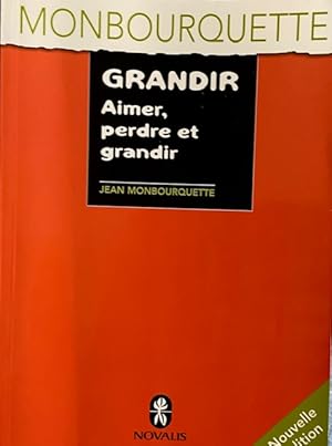 Grandir : Aimer, Perdre et Grandir: L'art de Transformer une Perte en Gain