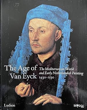 Seller image for The Age of Van Eyck: The Mediterranean World and Early Netherlandish Painting, 1430-1530 for sale by Object Relations, IOBA