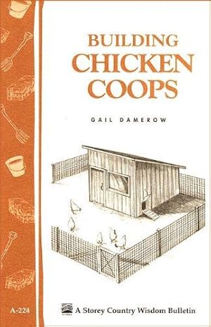 Seller image for Building Chicken Coops: Storey Country Wisdom Bulletin A-224 for sale by WeBuyBooks