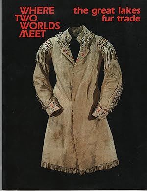Imagen del vendedor de Where Two Worlds Meet: The Great Lakes Fur Trade a la venta por Cher Bibler