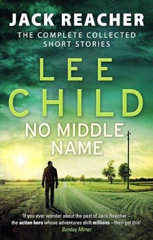Seller image for No Middle Name: The Complete Collected Jack Reacher Stories (Jack Reacher Short Stories, 7) for sale by WeBuyBooks