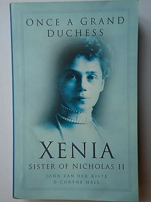 Seller image for ONCE A GRAND DUCHESS. Xenia, Sister of Nicholas II for sale by GfB, the Colchester Bookshop