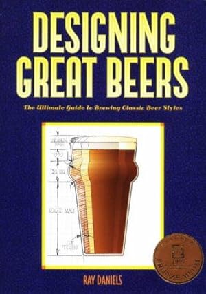 Seller image for Designing Great Beers: The Ultimate Guide to Brewing Classic Beer Styles for sale by WeBuyBooks