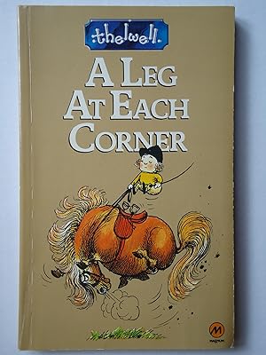 Seller image for A LEG AT EACH CORNER. Thelwell's Complete Guide to Equitation for sale by GfB, the Colchester Bookshop