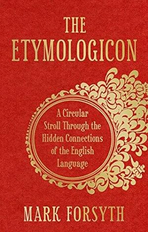 Image du vendeur pour The Etymologicon: A Circular Stroll through the Hidden Connections of the English Language mis en vente par WeBuyBooks