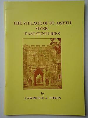 Bild des Verkufers fr THE VILLAGE OF ST. OSYTH OVER PAST CENTURIES zum Verkauf von GfB, the Colchester Bookshop