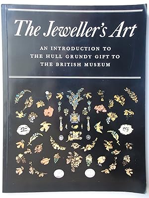 Seller image for THE JEWELLER'S ART. An Introduction to the Hull Grundy Gift to the British Museum for sale by GfB, the Colchester Bookshop