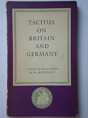 Bild des Verkufers fr TACITUS ON BRITAIN AND GERMANY. A New Translation of the 'Agricola' and the 'Germania' zum Verkauf von GfB, the Colchester Bookshop