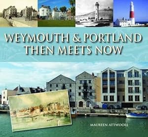 Image du vendeur pour Weymouth & Portland Then Meets Now mis en vente par WeBuyBooks