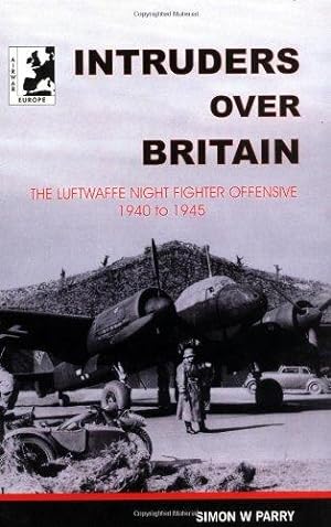 Bild des Verkufers fr Intruders Over Britain: Luftwaffe Night Fighter Offensive, 1940-45 zum Verkauf von WeBuyBooks