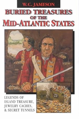 Image du vendeur pour Buried Treasures of the Mid-Atlantic States : Legends of Island Treasure, Jewelry Caches, and Secret Tunnels mis en vente par GreatBookPrices