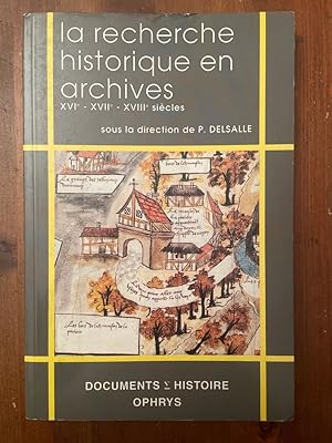 Bild des Verkufers fr La recherche historique en archives - XVIe-XVIIe-XVIIIe sicles zum Verkauf von Librairie des Possibles