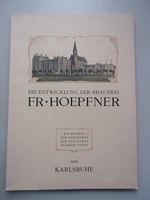 Die Entwicklung der Brauerei Hoepfner Karlsruhe Reprint 1900 / 1987