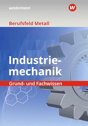 Bild des Verkufers fr Berufsfeld Metall - Industriemechanik: Grund- und Fachwissen Schulbuch zum Verkauf von Studibuch