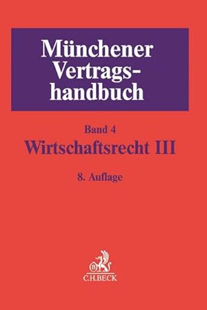Imagen del vendedor de Mnchener Vertragshandbuch Bd. 4: Wirtschaftsrecht III a la venta por Studibuch
