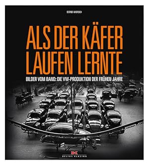 Image du vendeur pour Als der Kfer laufen lernte: Bilder vom Band: die VW-Produktion der frhen Jahre mis en vente par Studibuch