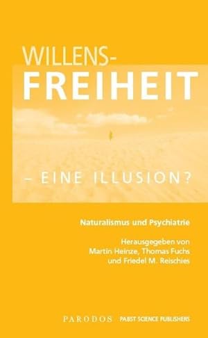 Bild des Verkufers fr Willensfreiheit - eine Illusion?: Naturalismus und Psychiatrie zum Verkauf von Studibuch