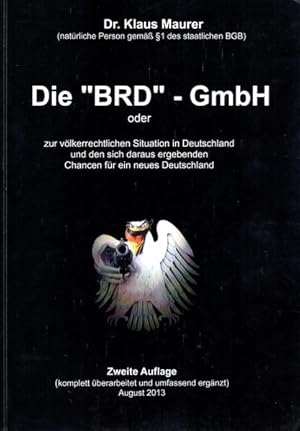 Bild des Verkufers fr Die "BRD"-GmbH - 2. Auflage - 2013: Zur vlkerrechtlichen Situation in Deutschland und den sich daraus ergebenden Chancen fr ein neues Deutschland zum Verkauf von Studibuch