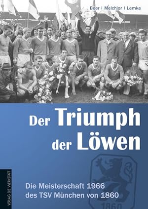 Seller image for Der Triumph der Lwen: Die Meisterschaft 1966 des TSV Mnchen von 1860 for sale by Studibuch