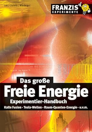 Bild des Verkufers fr Das groe Freie Energie Experimentier-Handbuch: Kalte Fusion, Tesla-Wellen, Raum-Quanten-Energie (Franzis Experimente) zum Verkauf von Studibuch
